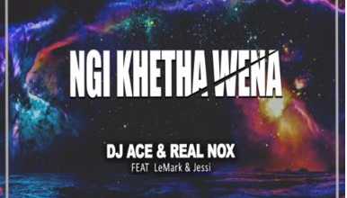 DJ Ace & Real Nox Premiere Ngi Khetha Wena Ft. LeMark & Jessi