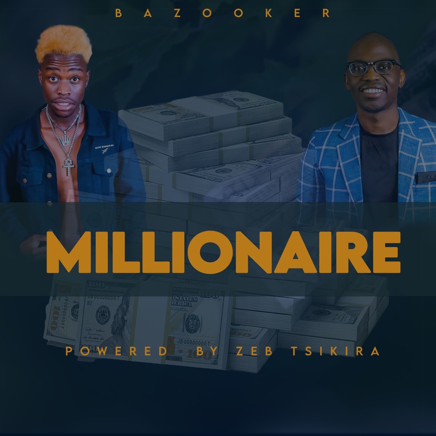 Bazooker & Powered by Zeb Tsikira - Millionaire - Single