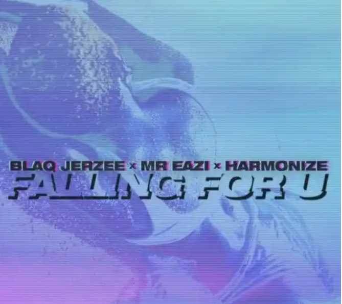 Blaq Jerzee – Falling For U ft. Mr Eazi & Harmonize