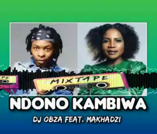 Dj Obza &Amp; Makhadzi - Ndono Kambiwa 1