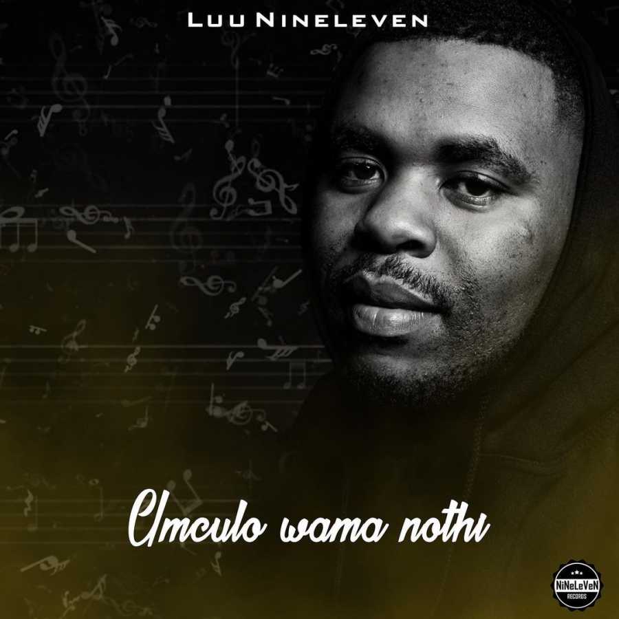 Luu Nineleven Presents Debut Album, Umculo Wama Nothi