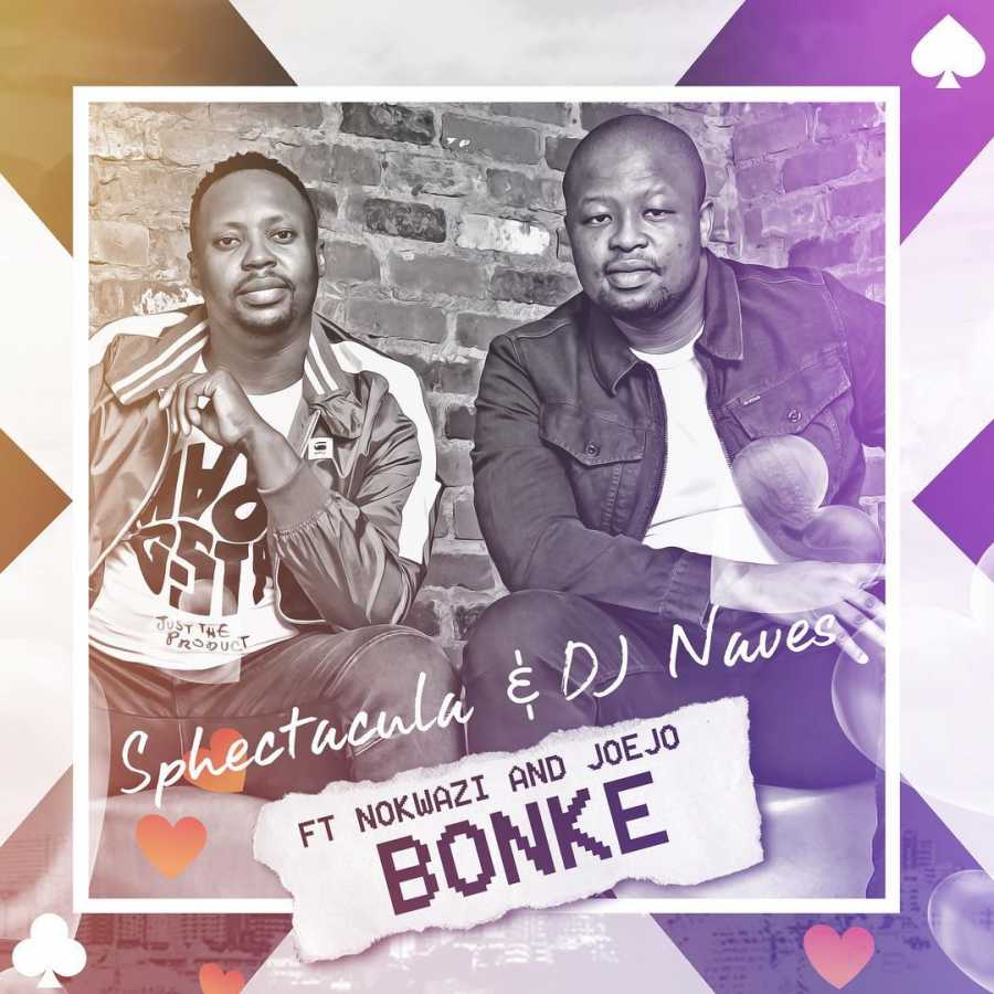 Sphectacula & DJ Naves – Bonke Featuring Nokwazi & Joejo