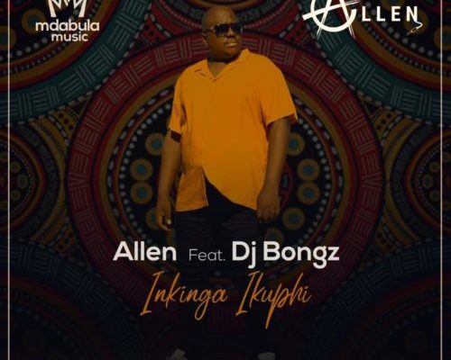 Allen Drops Inkinga Ikuphi Feat. Dj Bongz 1