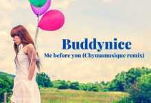 Buddynice – Me Before You (Chymamusique Remix)
