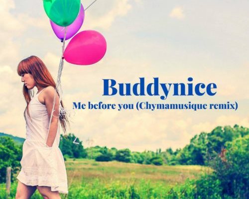 Buddynice – Me Before You (Chymamusique Remix) 1