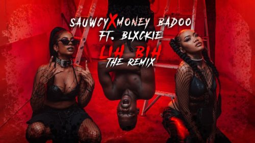 Sauwcy & Money Badoo – LiH BiH (Remix) Ft. Blxckie