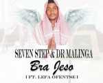 Seven Step & Dr Malinga Premiere Bra Jeso Ft. Lefa Ofentse