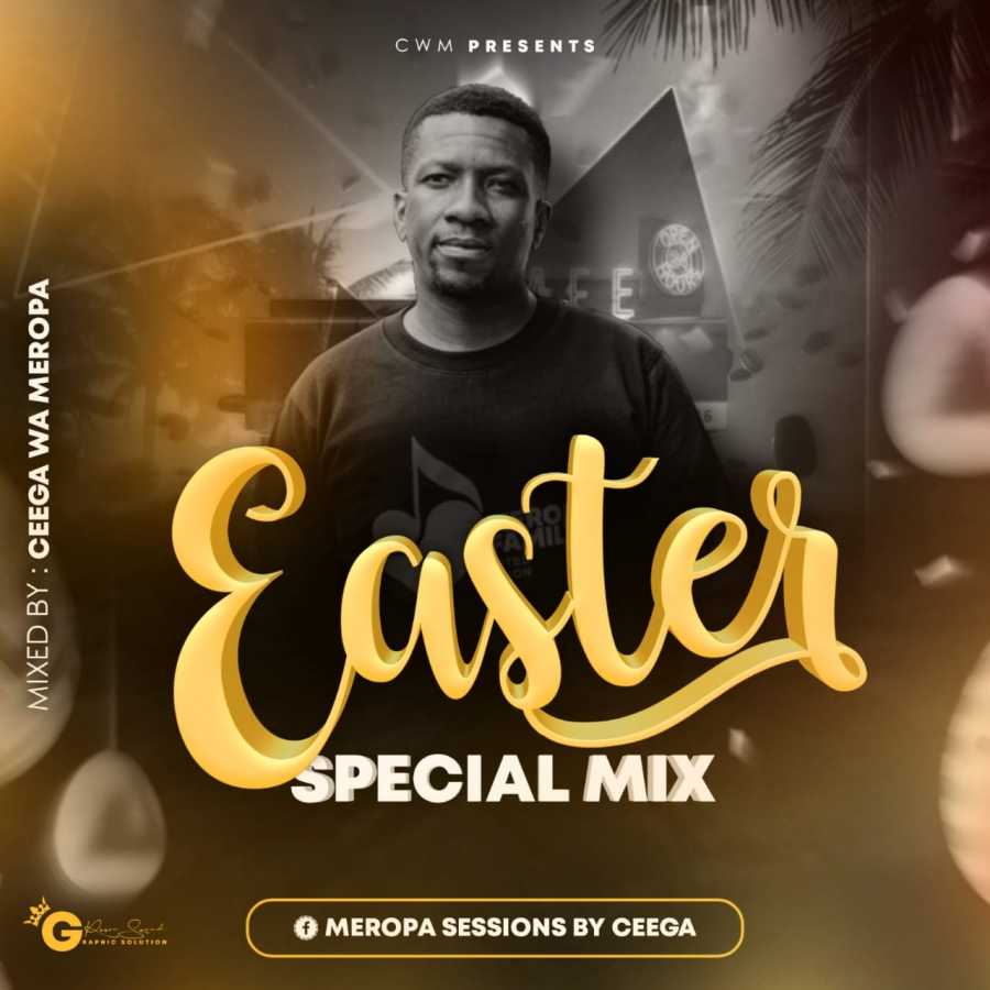 Ceega Wa Meropa – Easter Special Mix 2021 1