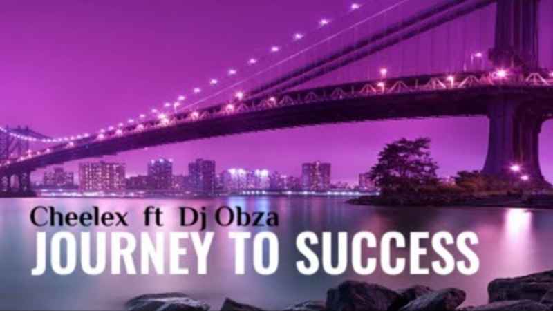 Cheelex – Journey To Success Ft. Dj Obza 1