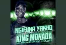 King Monada - Ngifuna Yakho Ft. TNS, Leon Lee & Mack Eaze