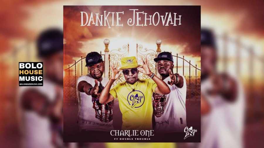 Charlie One Sa – Dankie Jehovah Ft. Double Trouble 1