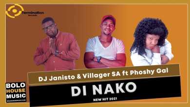DJ Janisto & Villager SA – Di Nako Ft. Phoshy Gal