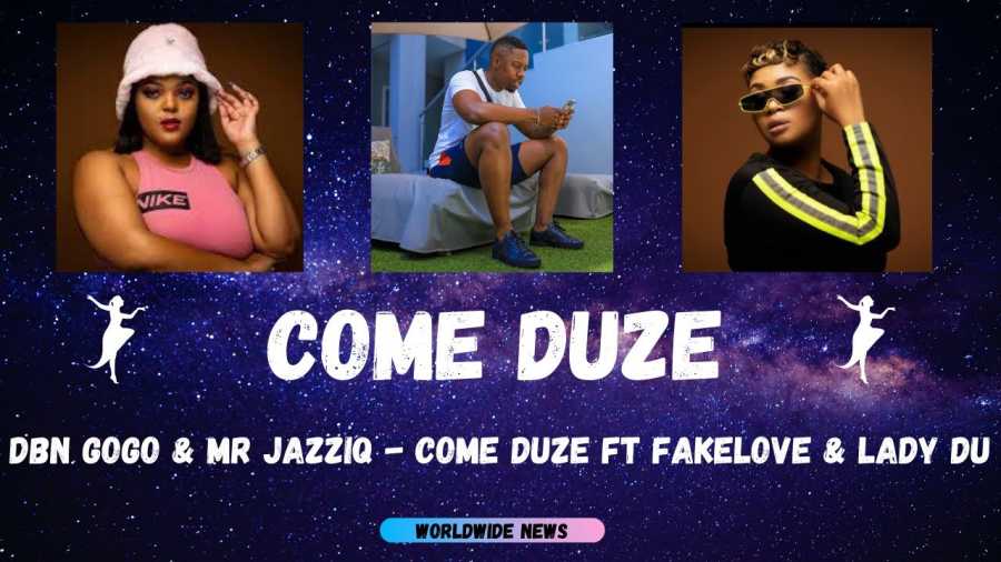 Mr Jazziq & DBN gogo – Come Duze Ft. Lady Du