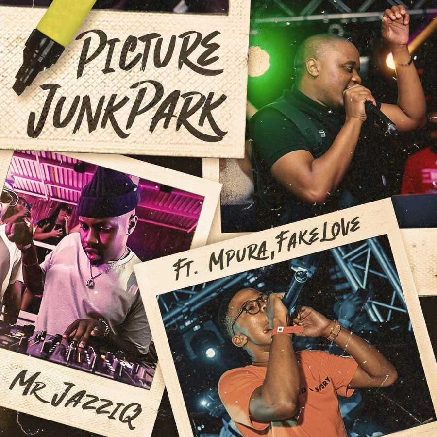 Mr Jazziq – Picture Junkpark Ft. Mpura &Amp; Fakelove 1