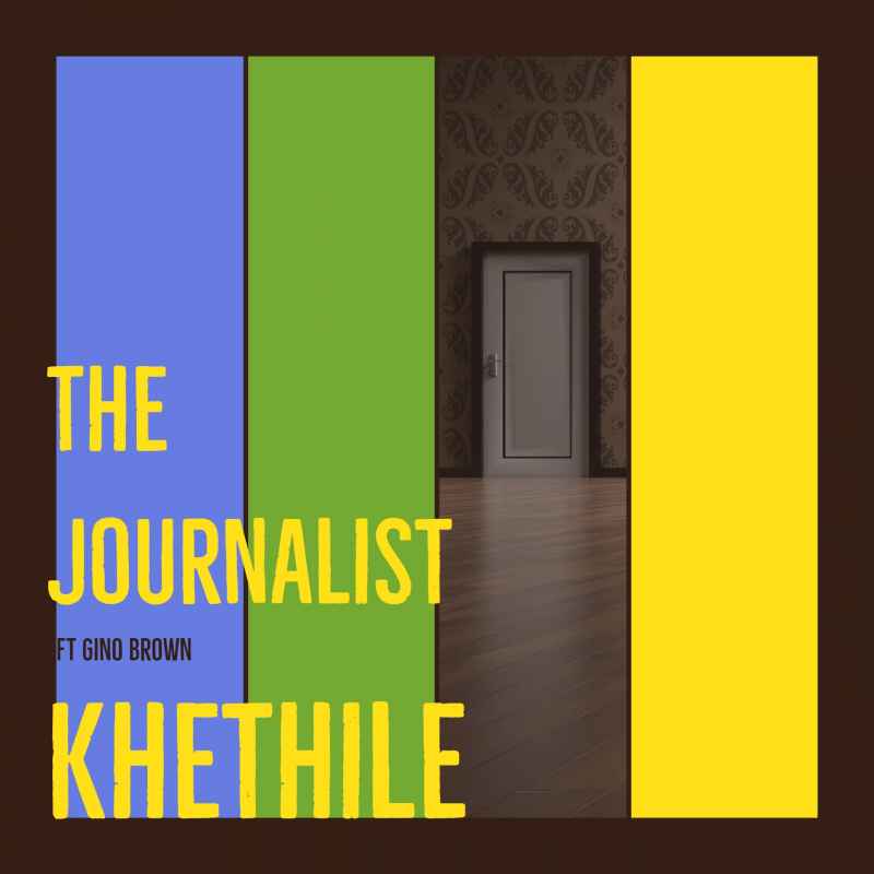 The Journalist – Khethile Ft. Gino Brown 1