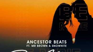 Ancestor Beats – Be Mine Ft. Mr Brown &Amp; Snowhite 1