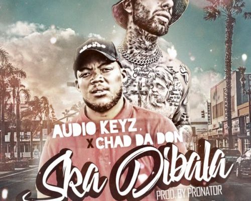 Audio Keyz &Amp; Chad Da Don – Ska Dibala (Remix) 1