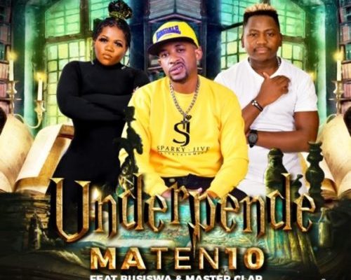 MaTen10 – Underpende ft. Busiswa & Master Clap