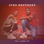 Afro Brotherz – The Lands EP