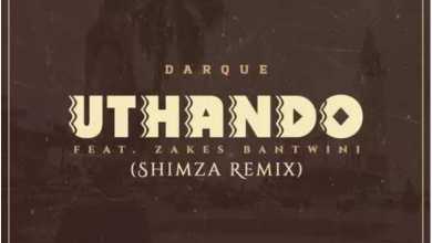 Darque Ft. Zakes Bantwini – Uthando (Shimza Remix)