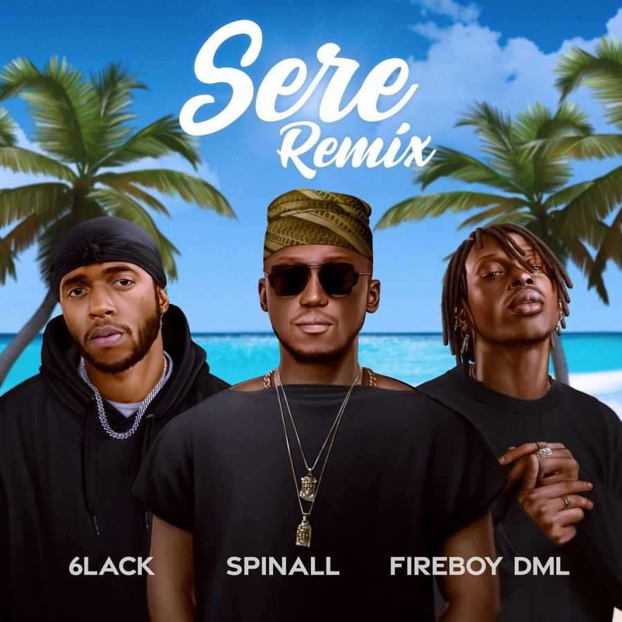 DJ Spinall Drops Sere (Remix) Ft. Fireboy DML & 6LACK