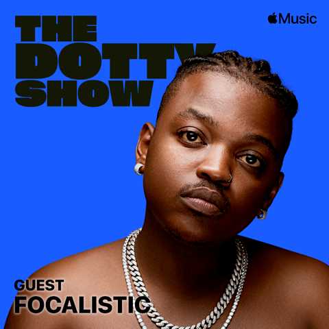 Dotty Is Joined By Focalistic On The Dotty Show On Apple Music 1 1
