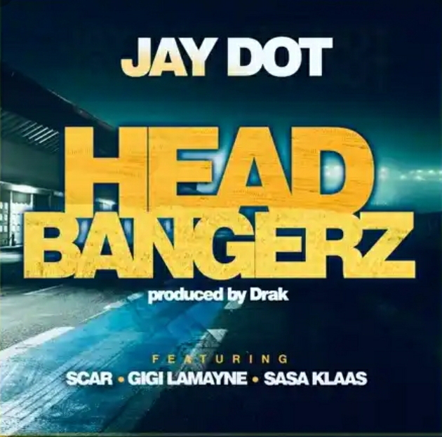 Jay Dot – Head Bangerz ft Scar, Gigi Lamayne And Sasa Klaas