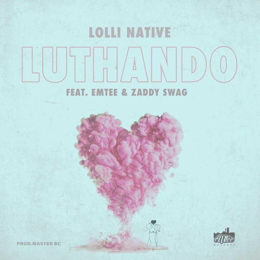 Lolli Native – Luthando Ft. Emtee & Zaddy Swag