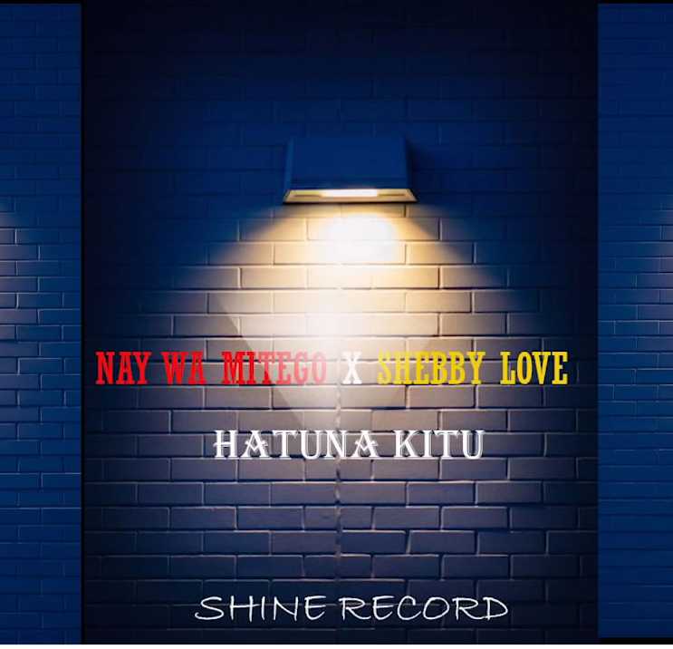 Nay Wamitego – Hatuna Kitu ft. Shebby Love