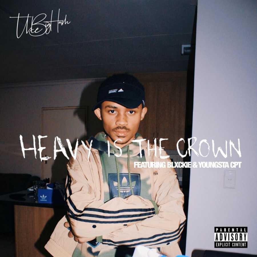 The Big Hash – Heavy Is The Crown Ft. Youngsta CPT & Blxckie