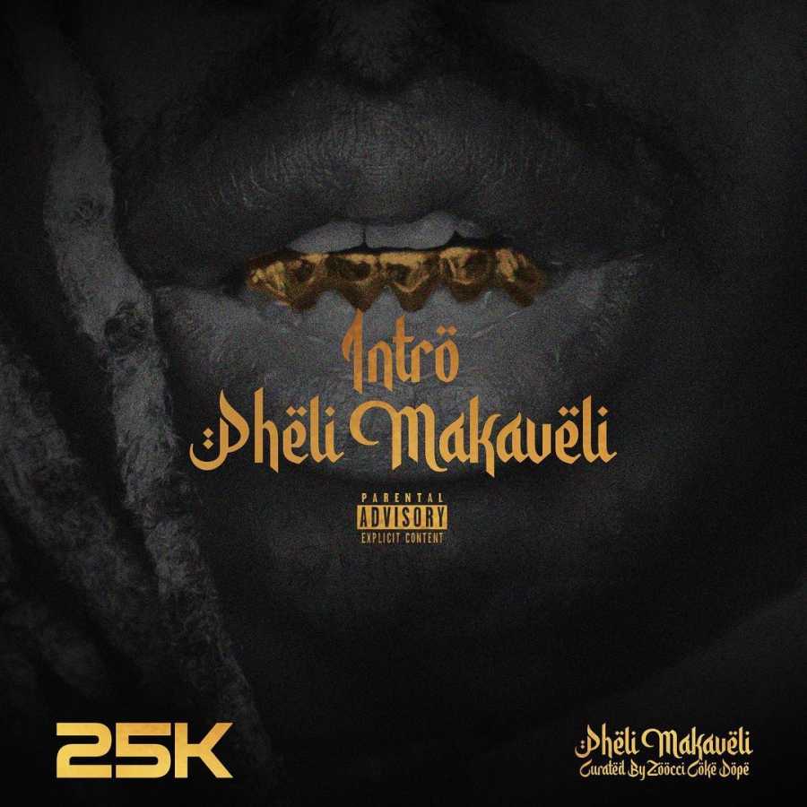 25K – Pheli Makaveli (Intro)