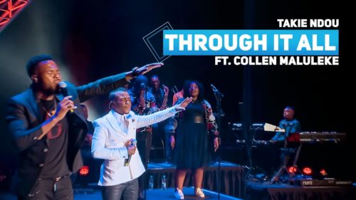 Takie Ndou – Through It All ft. Collen Maluleke