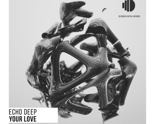 Echo Deep – Your Love (Original Mix) 1