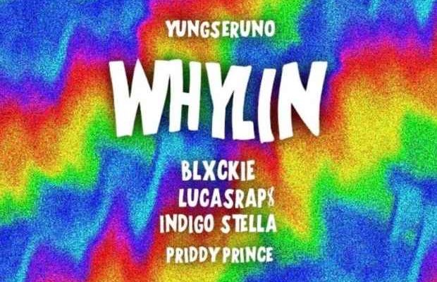 Yungseruno – Whylin Ft. Blxckie, Lucasraps, Indigo Stella &Amp; Priddy Prince 1