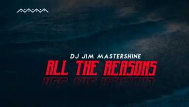 Dj Jim Mastershine – All The Reasons