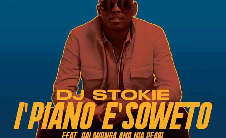 DJ Stokie – Ipiano e’Soweto Ft. Daliwonga & Nia Pearl
