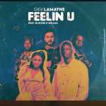 Gigi LaMayne to drop “Feelin U” Ft. Blxckie & Mi Casa This Friday