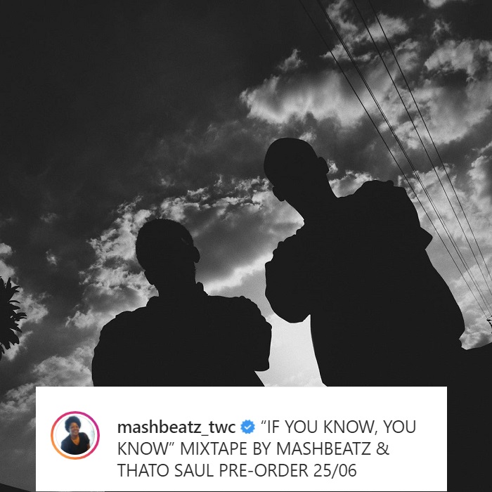 Mashbeatz And Thato Saul To Drop Collab Mixtape “If You Know, You Know” For Pre-Order This Friday 2
