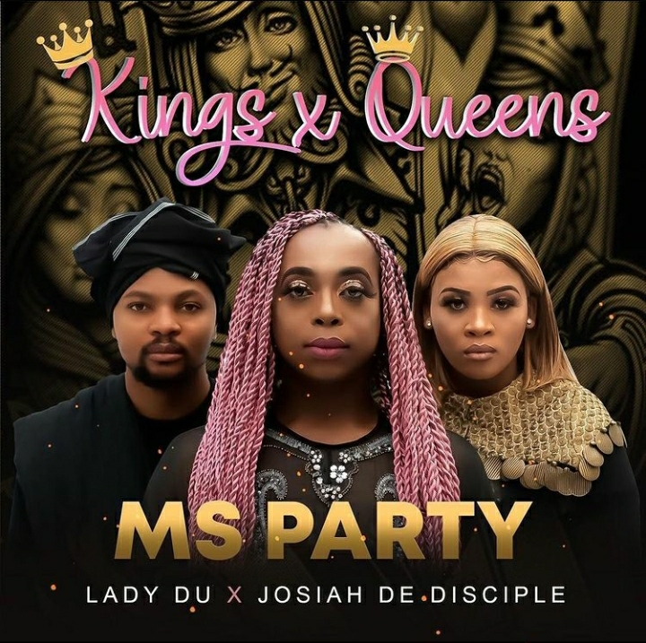 Ms Party - Kings &Amp; Queens Ft. Lady Du &Amp; Josiah De Disciple 1