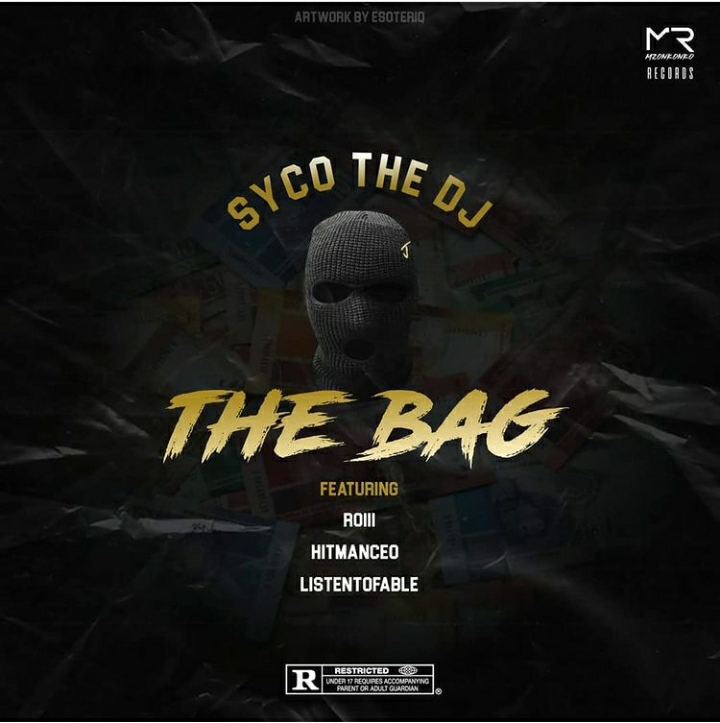 SycoTheDj ft Roiii x HitManCEO x ListenToFable – The Bag