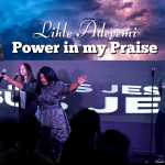 USA Based Artist Buhle Adeyemi Releases “Power In My Praise”