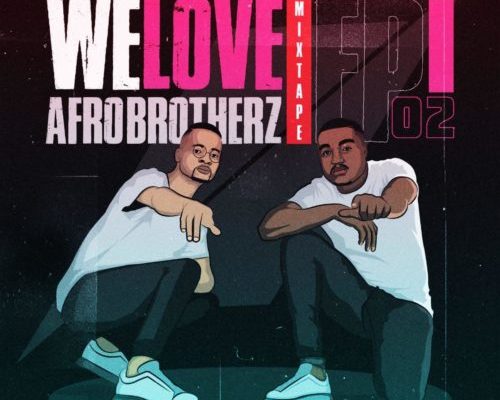 Afro Brotherz – We Love Afro Brotherz (Episode 2) Mix 1