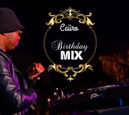 Caiiro – 30Th Birthday Mix 1