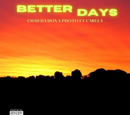 Chad Da Don &Amp; Pdoto – Better Days Ft. Carlla 1