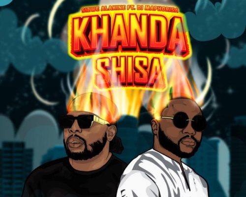 Sizwe Alakine & DJ Maphorisa – Khanda Shisa