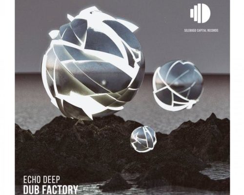 Echo Deep – Dub Factory 1