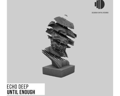 Echo Deep – Until Enough 1