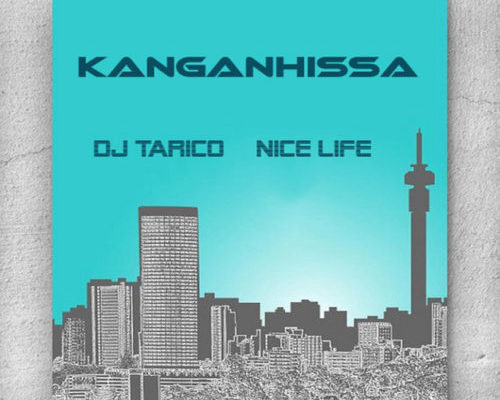 Nice Life &Amp; Dj Tarico – Kanganhissa 1