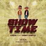 Chege – Show Time Ft. Ommy Dimpoz