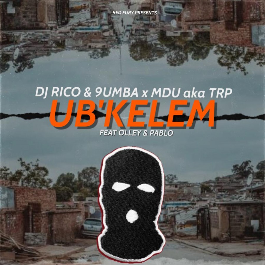 DJ Rico, 9umba & MDU aka TRP – Ub’kelem Ft. Olley & Pablo